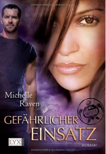 Gefährlicher Einsatz - Michelle Raven