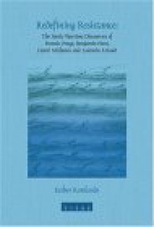 Redefining Resistance: The Poetic Wartime Discourses of Francis Ponge, Benjamin Peret, Henri Michaux and Antonin Artaud (Faux Titre 247) - Esther Rowlands, Keith Busby, Paul Pelckmans, M. J. Freeman, Sjef Houppermans