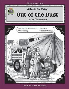 A Guide for Using Out of the Dust in the Classroom (Literature Units) - Sarah Clark