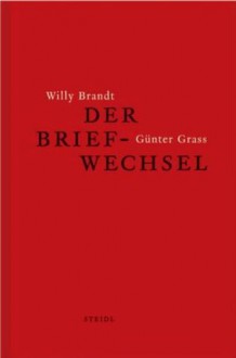 Der Briefwechsel - Willy Brandt, Günter Grass