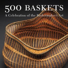 500 Baskets: A Celebration of the Basketmaker's Art - Lark Books