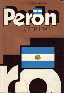 Peron: A Biography - Joseph A. Page