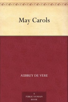 May Carols - Aubrey De Vere