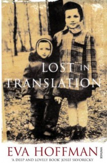 Lost In Translation: A Life in a New Language - Eva Hoffman