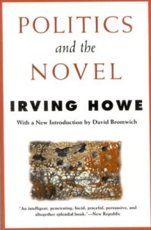 Politics and the Novel - Irving Howe