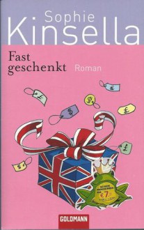 Fast geschenkt - Sophie Kinsella