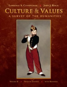 Bundle: Culture and Values, Volume II: A Survey of the Humanities with Readings (with Resource Center Printed Access Card), 7th + Music CD-ROM - Lawrence S. Cunningham, John J. Reich