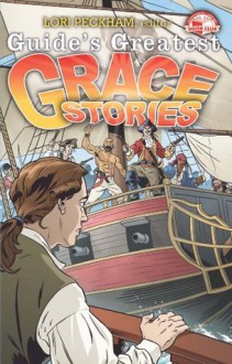 Guide's Greatest Grace Stories - Lori Peckham