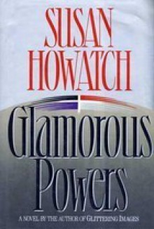 Glamorous Powers - Susan Howatch