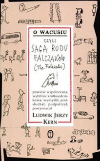 O Wacusiu, czyli saga rodu Falczaków - Ludwik Jerzy Kern