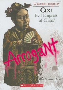 Cixi: Evil Empress of China? - Sean Stewart Price