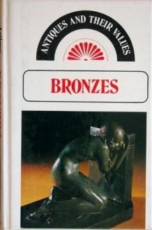 Bronzes (Antiques and their values) - Tony Curtis