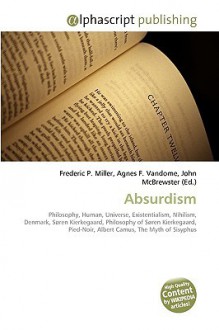 Absurdism - Agnes F. Vandome, John McBrewster, Sam B Miller II