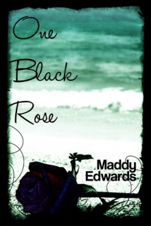 One Black Rose - Maddy Edwards