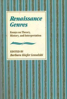 Renaissance Genres: Essays on Theory, History, and Interpretation - Barbara Kiefer Lewalski