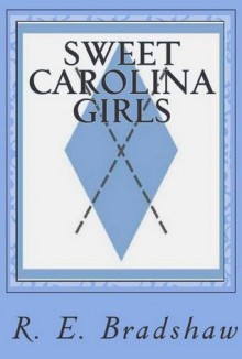 Sweet Carolina Girls - R.E. Bradshaw