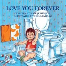 Love You Forever - Robert Munsch, Sheila McGraw