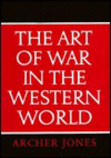 The Art of War in Western World - Archer Jones