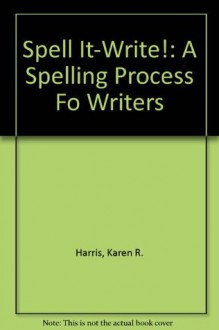 Spell It-Write!: A Spelling Process For Writers - Karen R. Harris, Jerry Zutell, Steve Graham