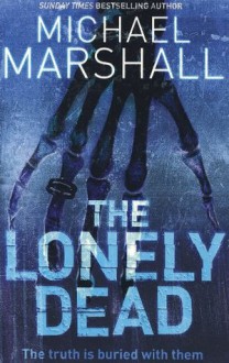 The Lonely Dead - Michael Marshall