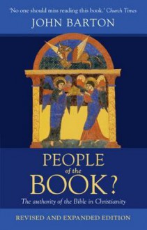 People of the Book: The Authority of the Bible in Christianity - John Barton