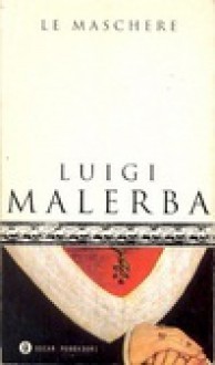 Le maschere - Luigi Malerba