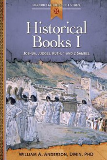 Historical Books I: Joshua, Judges, Ruth, 1 and 2 Samuel - William Anderson