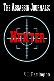 The Assassin Journals: Hunter - S.L. Partington