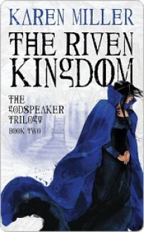 The Riven Kingdom - Karen Miller