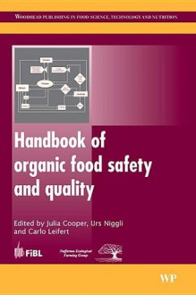 Handbook of organic food safety and quality - Urs Niggli, Julia Cooper, Carlo Leifert