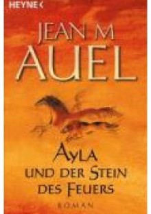 Ayla und der Stein des Feuers - Jean M. Auel