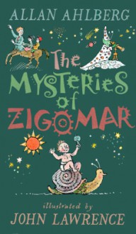 The Mysteries of Zigomar - Allan Ahlberg, John Lawrence