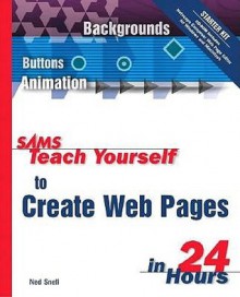 Sams Teach Yourself To Create Web Pages In 24 Hours - Ned Snell