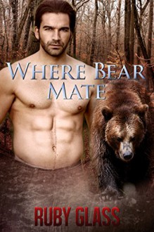 Where Bear Mate: Werebear/BBW Paranormal Romance (Where Bear Love Book 3) - Ruby Glass