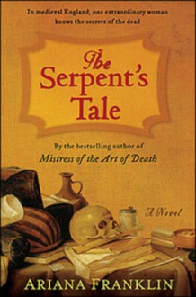 The Serpent's Tale - Ariana Franklin