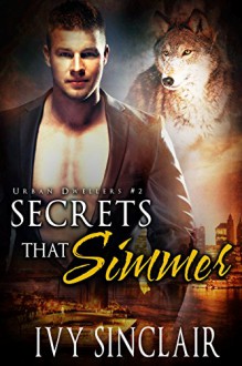 Secrets that Simmer: A Wolf Shifter Romance Suspense (Urban Dwellers Book 2) - Ivy Sinclair
