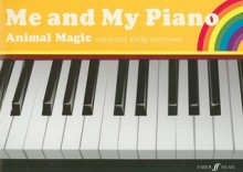 Me and My Piano: Animal Magic: Essential Daily Exercises for the Young Pianist - Fanny Waterman