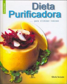 Dieta Purificadora...Para Eliminar Toxinas - Gloria Sanjuan