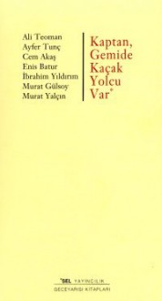 Kaptan Gemide Kaçak Yolcu Var - Ali Teoman, Ayfer Tunç, Cem Akaş, Enis Batur, İbrahim Yıldırım, Murat Gülsoy, Murat Yalçın