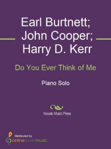 Do You Ever Think of Me - Earl Burtnett, Harry D. Kerr, John Cooper, Teddy Shaw Wilson