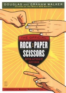 The Official Rock Paper Scissors Strategy Guide - Douglas Walker, Graham Walker