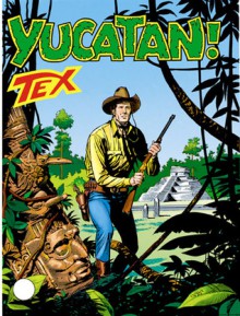 Tex n. 426: Yucatan! - Claudio Nizzi, Carlo Raffaele Marcello, Claudio Villa