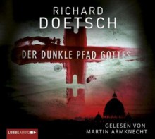 Der dunkle Pfad Gottes - Richard Doetsch, Martin Armknecht