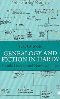 Genealogy and Fiction in Hardy: Family Lineage and Narrative Lines - Tess O'Toole