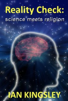 Reality Check: Science Meets Religion - Ian Kingsley