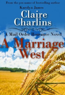 A Marriage West - Claire Charlins, Karolyn James