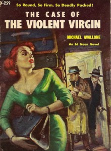 The Case of the Violent Virgin (Ed Noon, #7) - Michael Avallone