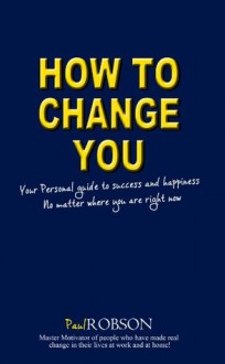 How to Change You - Paul Robson