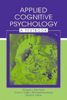 Applied Cognitive Psychology: A Textbook - Douglas J. Herrmann, Michael Gruneberg