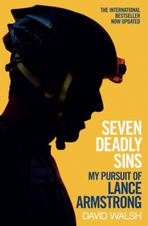 Seven Deadly Sins: My Pursuit of Lance Armstrong by David Walsh (6-Jun-2013) Paperback - David Walsh